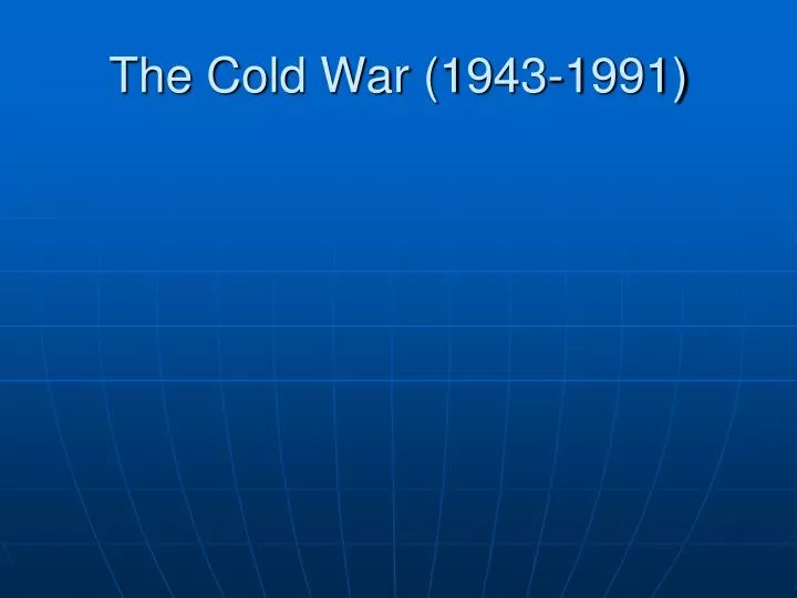 the cold war 1943 1991