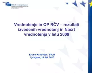 Vrednotenje in OP RČV – rezultati izvedenih vrednotenj in Načrt vrednotenja v letu 2009