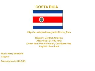 en.wikipedia/wiki/Costa_Rica Region: Central America Area total: 51,100 km2