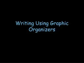 Writing Using Graphic Organizers