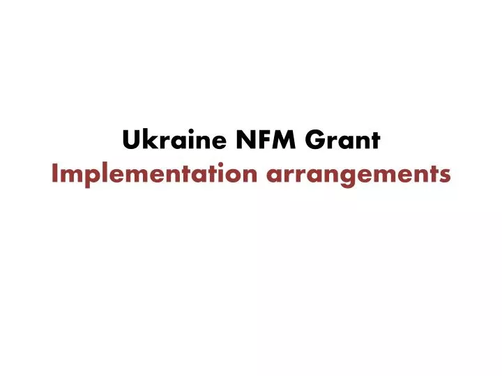 ukraine nfm grant implementation arrangements