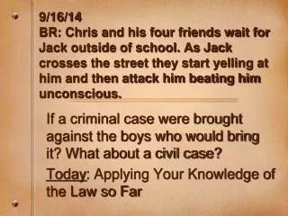 If a criminal case were brought against the boys who would bring it? What about a civil case?
