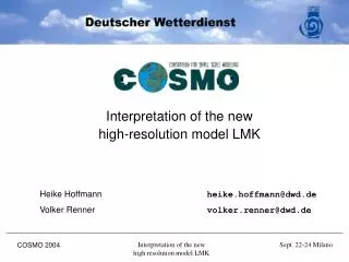 Interpretation of the new high-resolution model LMK Heike Hoffmann	 heike.hoffmann@dwd.de