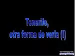 Tenerife, otra forma de verla (I) - slide 1