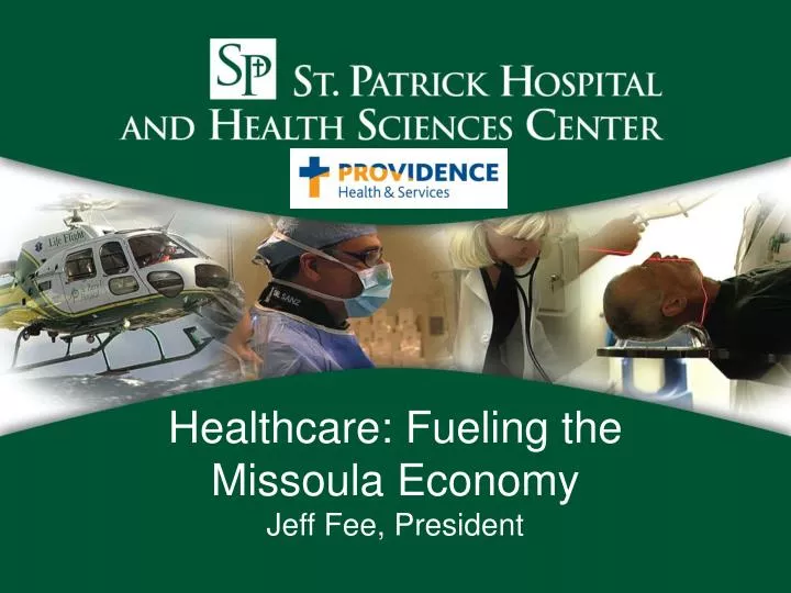 healthcare fueling the missoula economy jeff fee president