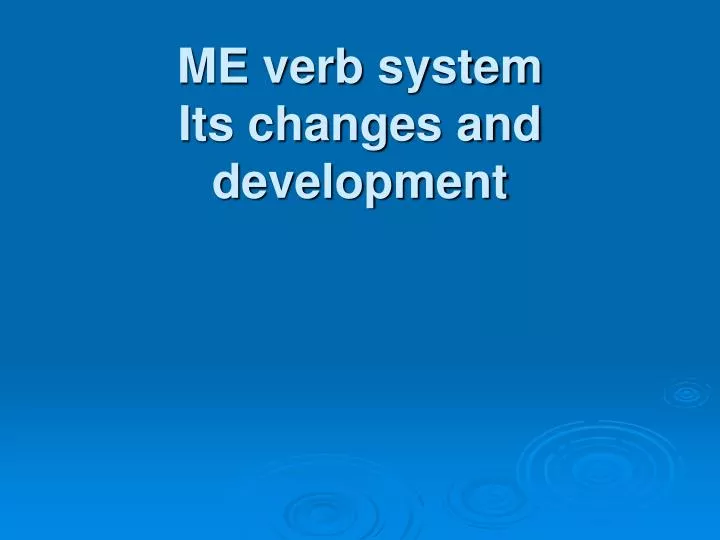 me verb system its changes and development