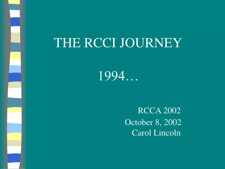 the rcci journey 1994 rcca 2002 october 8 2002 carol lincoln