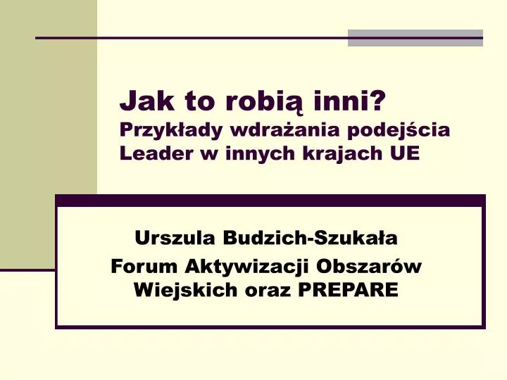 jak to robi inni przyk ady wdra ania podej cia leader w innych krajach ue