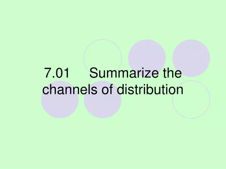 7 01 summarize the channels of distribution