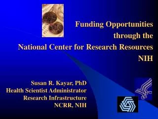 Susan R. Kayar, PhD Health Scientist Administrator Research Infrastructure NCRR, NIH