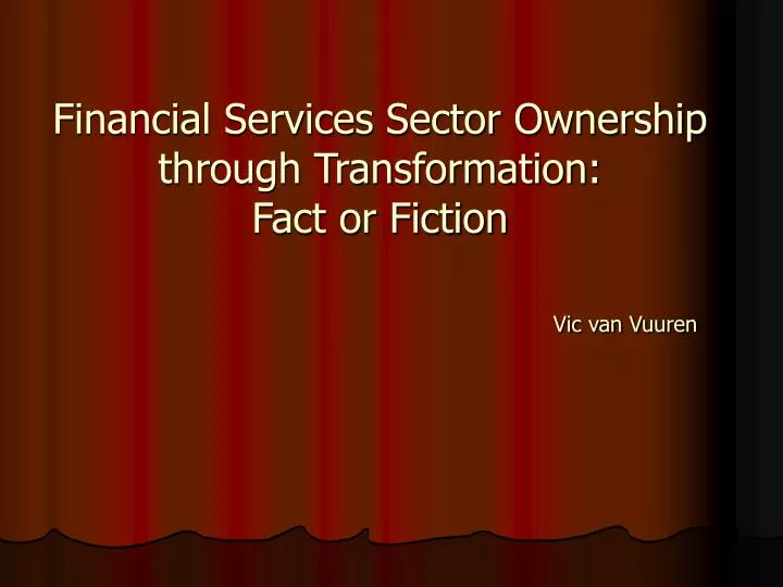 financial services sector ownership through transformation fact or fiction vic van vuuren