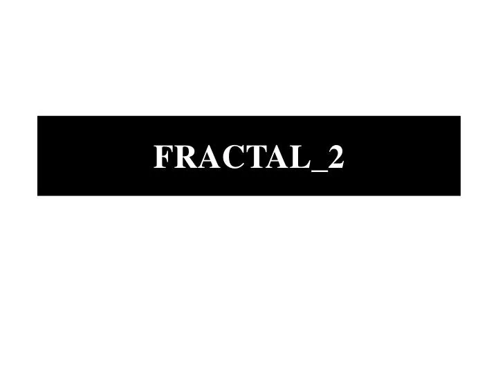 fractal 2
