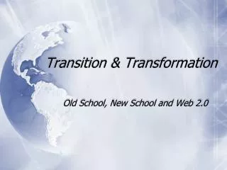 Transition &amp; Transformation