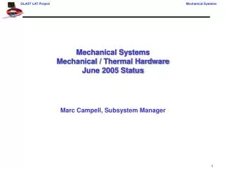 Mechanical Systems Mechanical / Thermal Hardware June 2005 Status