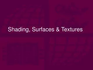 Shading, Surfaces &amp; Textures