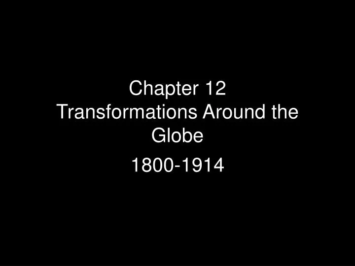 chapter 12 transformations around the globe