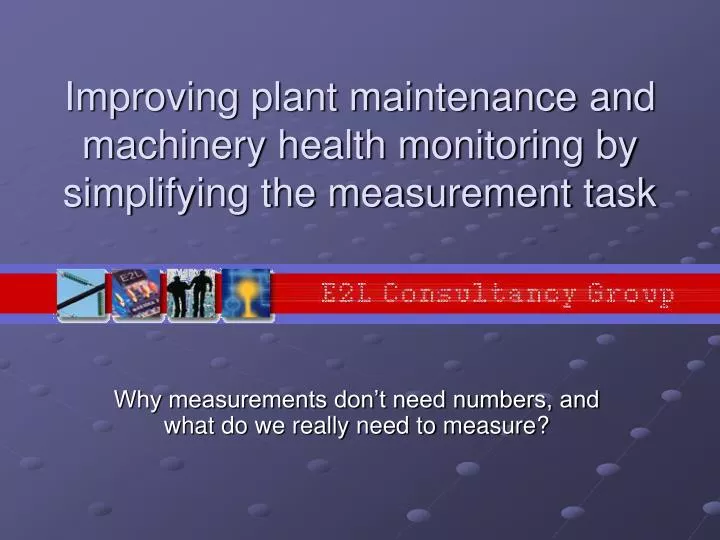 improving plant maintenance and machinery health monitoring by simplifying the measurement task