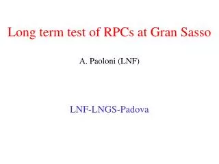 Long term test of RPCs at Gran Sasso A. Paoloni (LNF)