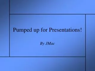 Pumped up for Presentations!