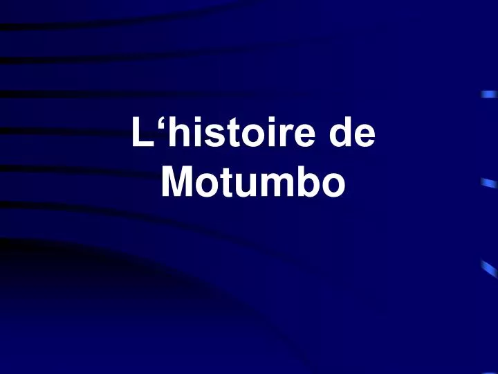 l histoire de motumbo