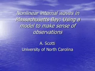 Nonlinear internal waves in Massachusetts Bay: Using a model to make sense of observations
