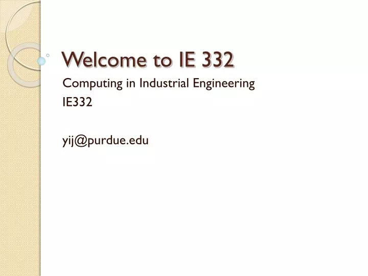 welcome to ie 332