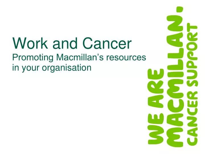 work and cancer promoting macmillan s resources in your organisation