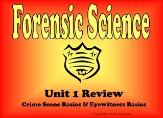 Unit 1 Review Crime Scene Basics &amp; Eyewitness Basics