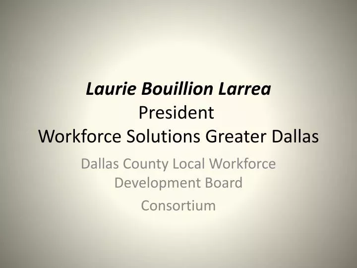 laurie bouillion larrea president workforce solutions greater dallas