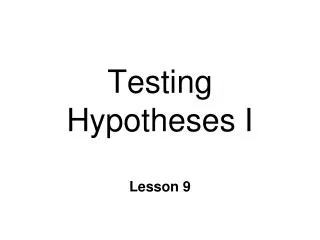 Testing Hypotheses I