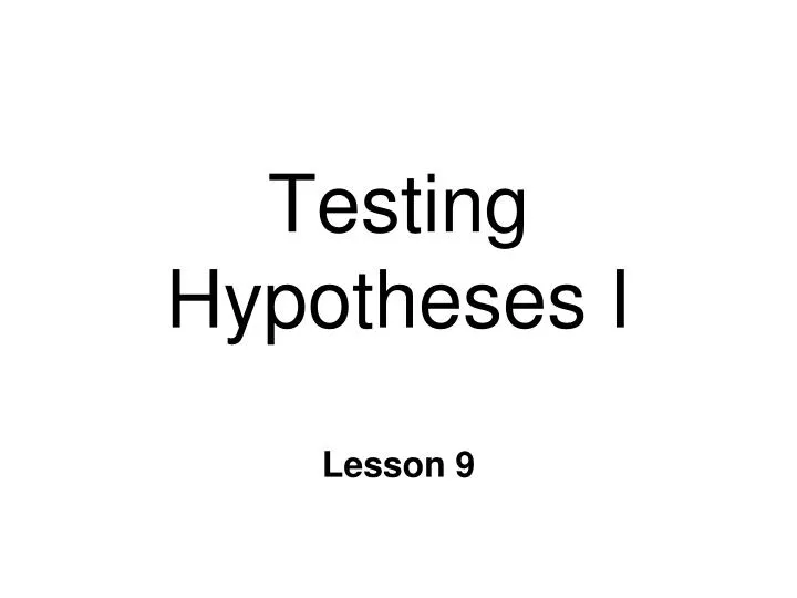 testing hypotheses i