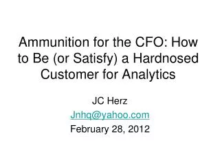 Ammunition for the CFO: How to Be (or Satisfy) a Hardnosed Customer for Analytics