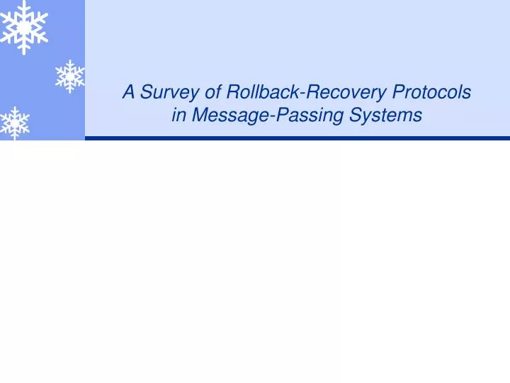 a survey of rollback recovery protocols in message passing systems
