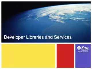 Developer Libraries and Services