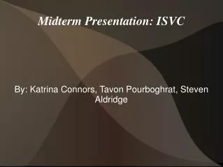 Midterm Presentation: ISVC