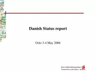 Danish Status report