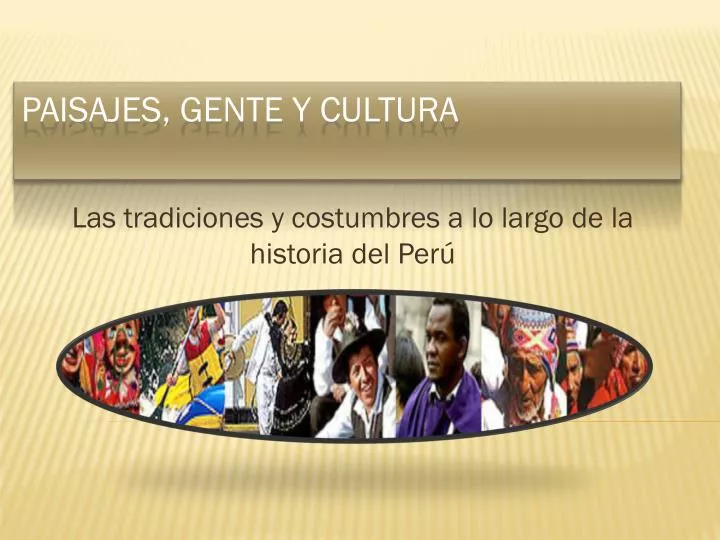 las tradiciones y costumbres a lo largo de la historia del per