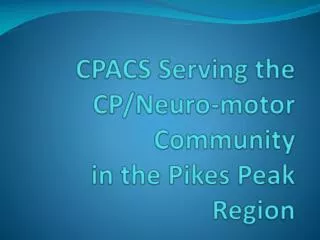 CPACS Serving the CP/Neuro-motor Community in the Pikes Peak Region