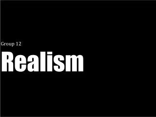 group 12 realism