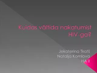 Kuidas vältida nakatumist HIV-ga?