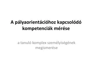 a p lyaorient ci hoz kapcsol d kompetenci k m r se
