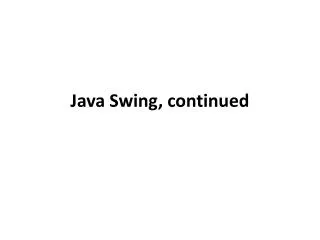 Java Swing, continued