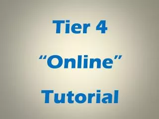 Tier 4 “Online” Tutorial