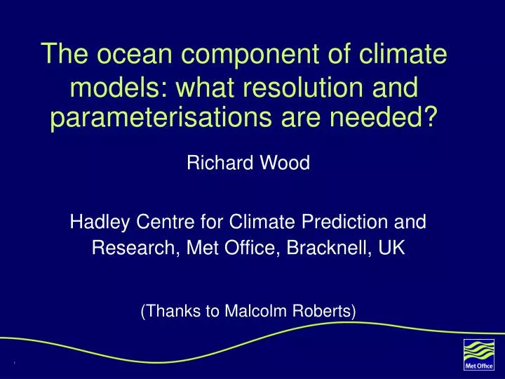 the ocean component of climate models what resolution and parameterisations are needed
