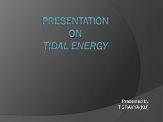 Presentation on TIDAL ENERGY