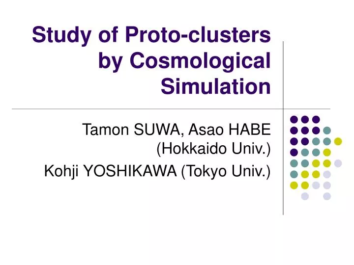 study of proto clusters by cosmological simulation