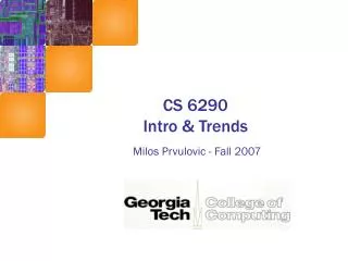 CS 6290 Intro &amp; Trends