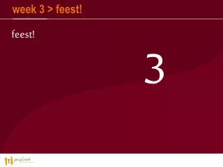 week 3 feest