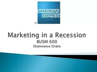 Marketing in a Recession BUSM 600 Shawneese Drake