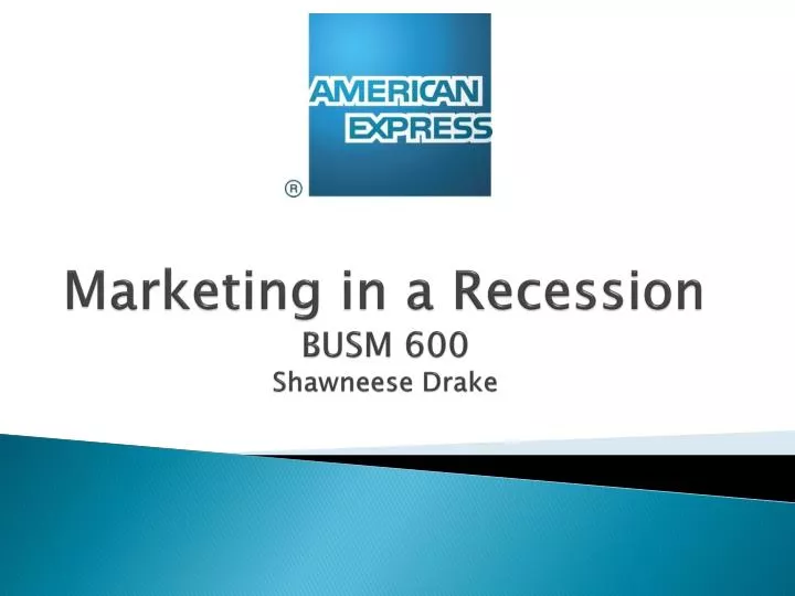 marketing in a recession busm 600 shawneese drake